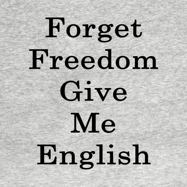 Forget Freedom Give Me English by supernova23